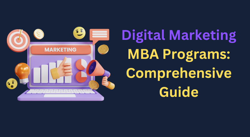 Digital Marketing MBA Programs: Comprehensive Guide